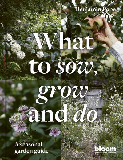 What To Sow, Grow and Do