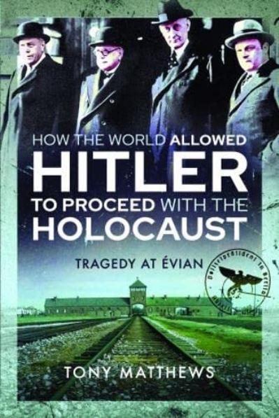 How the World Allowed Hitler To Proceed With the Holocaust