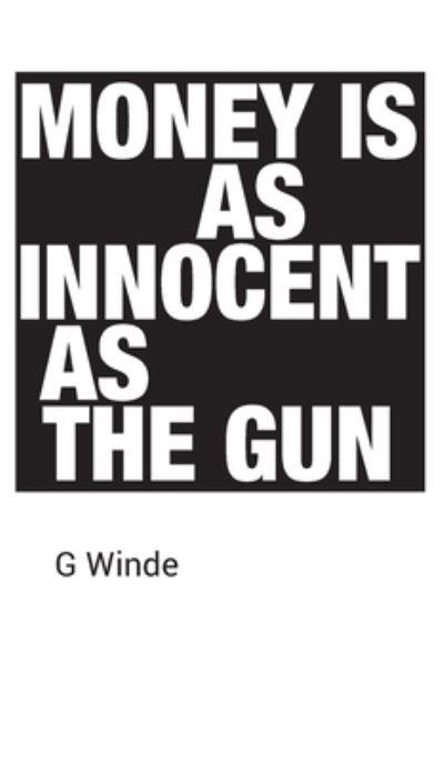 Money Is As Innocent As the Gun
