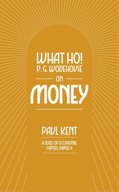 What Ho! P. G. Wodehouse on Money