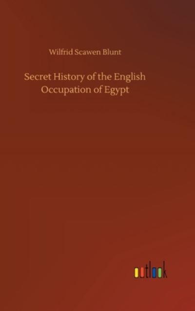 Secret History of the English Occupation of Egypt