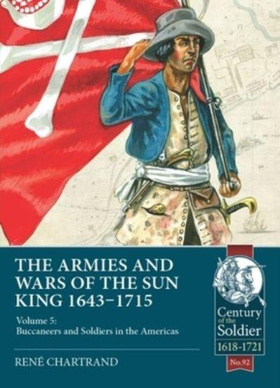 Soldiers and Buccaneers of the Sun King, 1643-1715