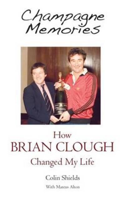 Champagne Memories: How Brian Clough Changed My Life