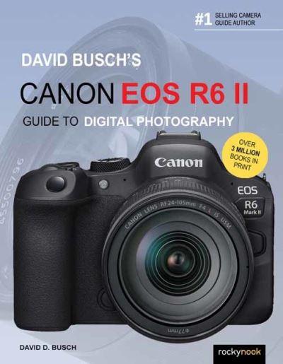 David Busch's Canon EOS R6 II Guide To Digital Photography