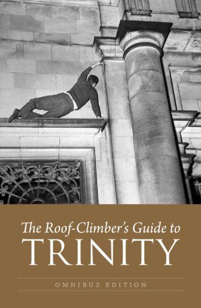 The Roof-Climber's Guide To Trinity - Omnibus