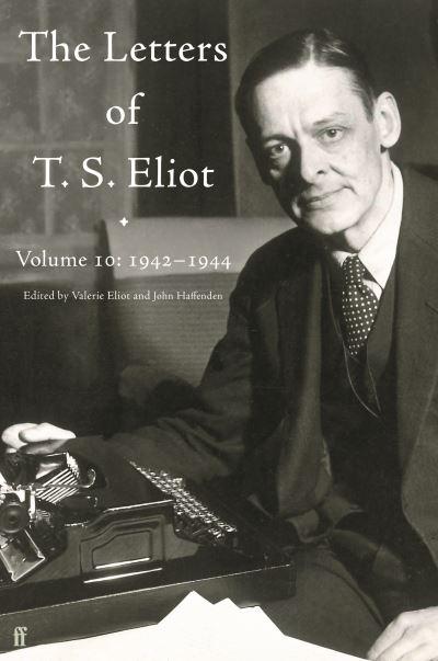 Letters of T.S. Eliot. Volume 10 1942-1944
