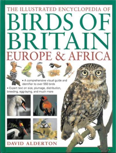 The Illustrated Encyclopedia of Birds of Britain, Europe &#38; Africa