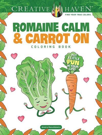 Creative Haven Romaine Calm &#38; Carrot On Coloring Book: Put a Lttle Pun in Your Life!