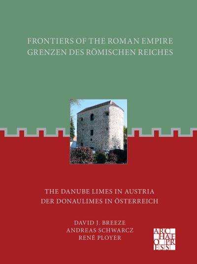 Frontiers of the Roman Empire: The Danube Limes in Austria