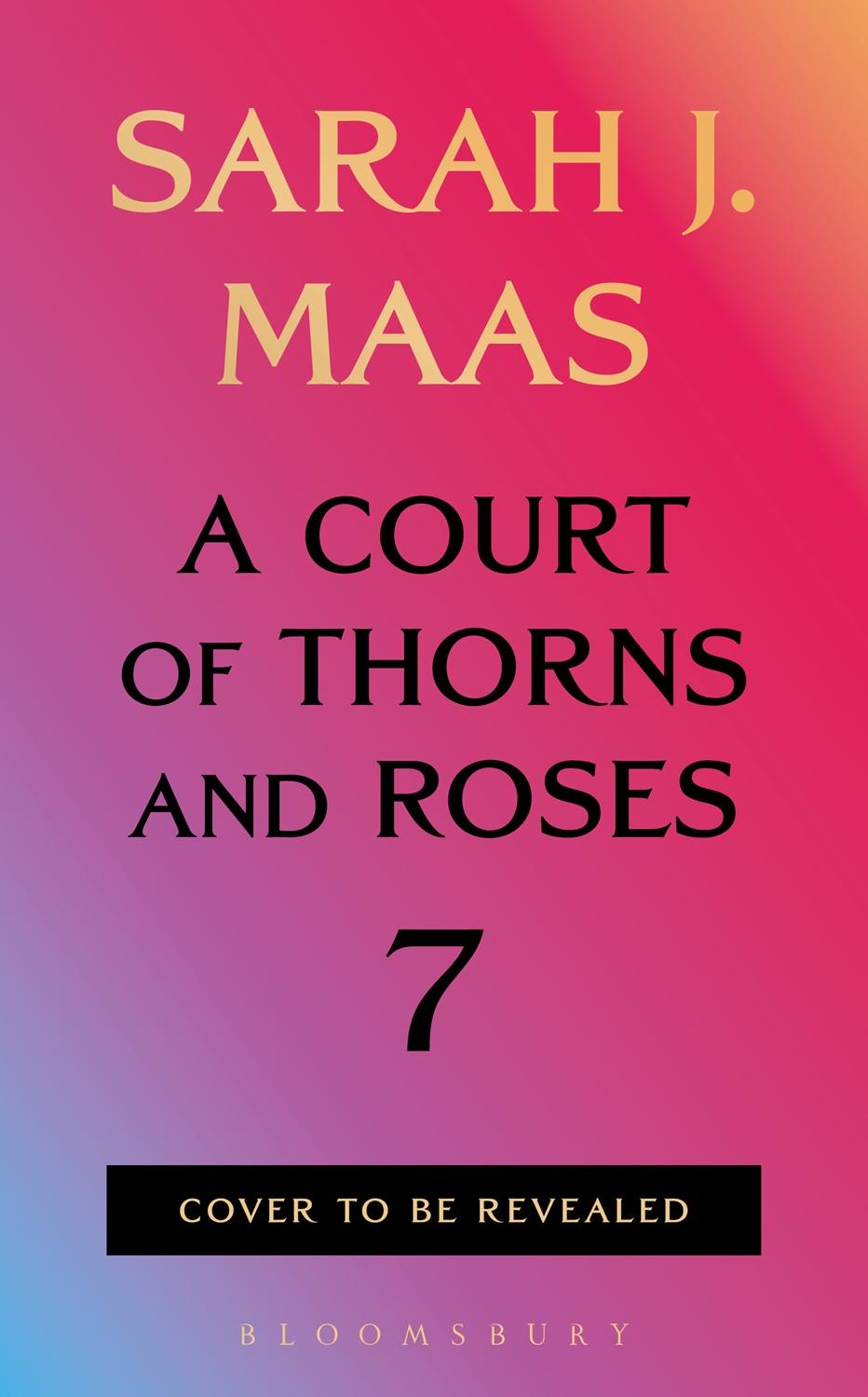 A Court of Thorns and Roses 7