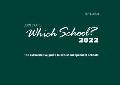 Which School? 2022: A Guide To UK Independent Schools