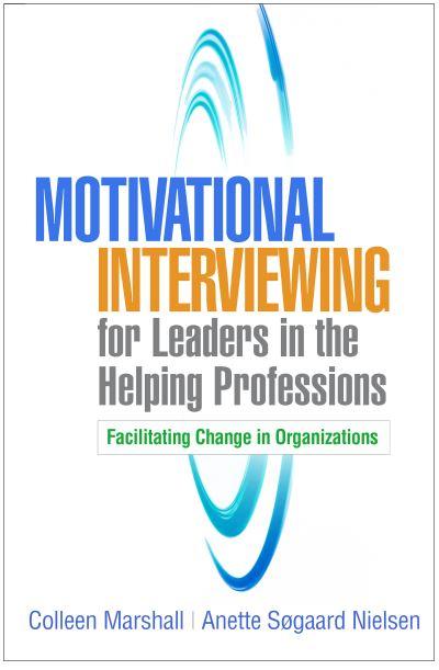 Motivational Interviewing For Leaders in the Helping Profess