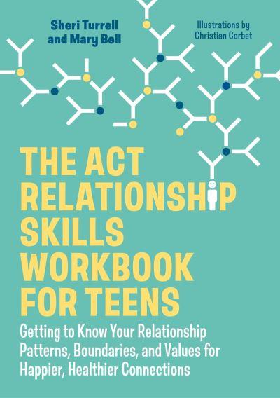 The ACT Relationship Skills Workbook For Teens
