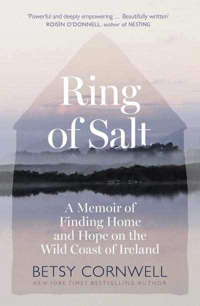 Ring of Salt: Finding Home and Hope on the Wild Coast of Ireland