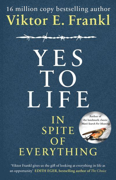 Yes To Life in Spite of Everything