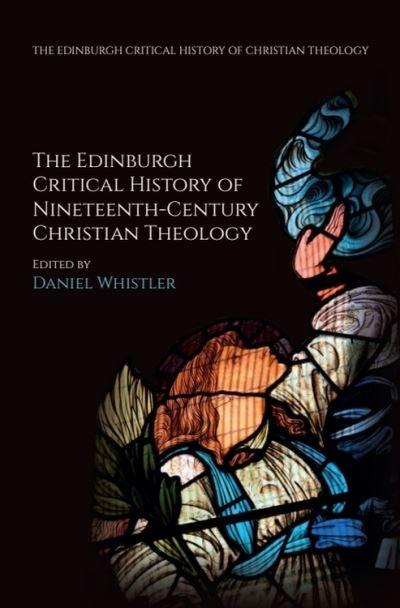 The Edinburgh Critical History of Nineteenth-Century Christi