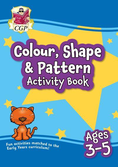 Colour, Shape & Pattern Maths Activity Book For Ages 3-5
