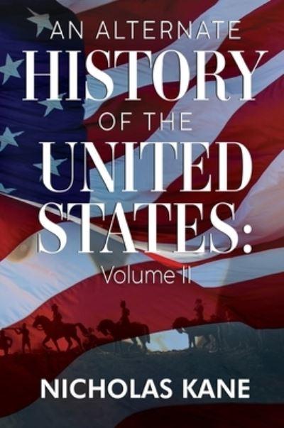 An Alternate History of the United States: Volume II