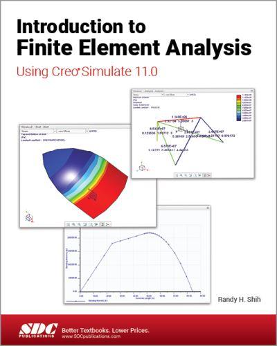 Introduction To Finite Element Analysis Using Creo Simulate
