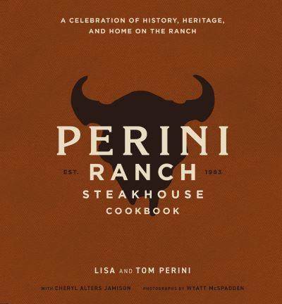 The Perini Ranch Steakhouse Cookbook