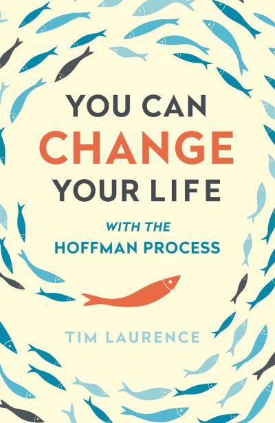 You Can Change Your Life With the Hoffman Process