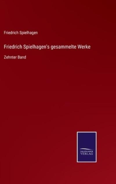 Friedrich Spielhagen's Gesammelte Werke