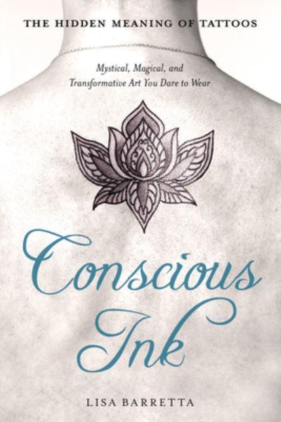 Conscious Ink : the Hidden Meaning of Tattoos