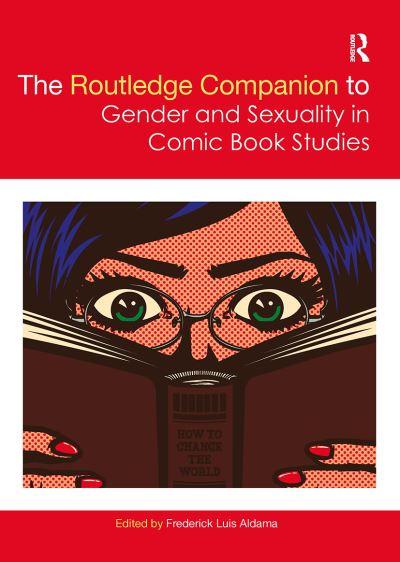 The Routledge Companion To Gender and Sexuality in Comic Boo