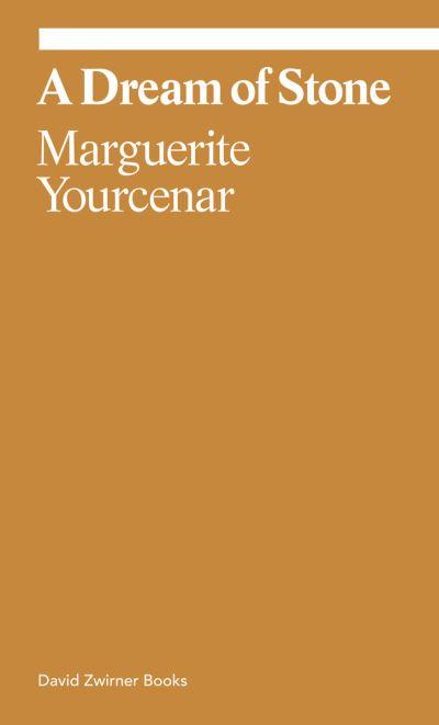 Marguerite Yourcenar - a Dream of Stone