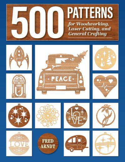 500 Patterns For Woodworking, Laser Cutting, and General Cra