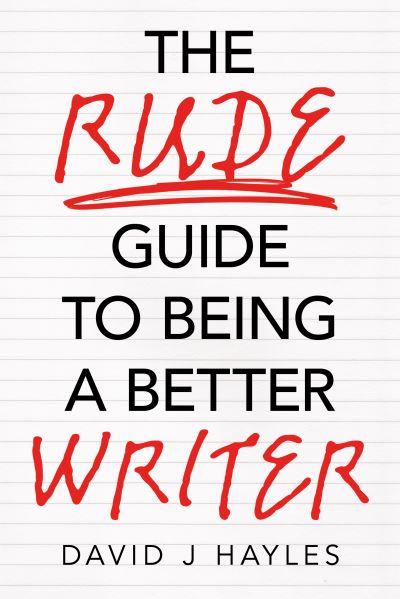 The Rude Guide To Being a Better Writer