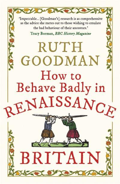 How To Behave Badly in Renaissance Britain