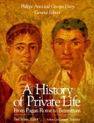A History of Private Life. I From Pagan Rome To Byzantium
