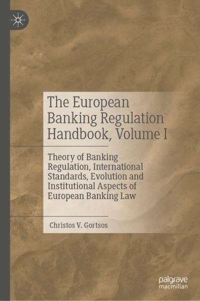 The European Banking Regulation Handbook. Volume I Theory of