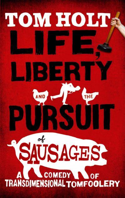 Life, Liberty [and] the Pursuit of Sausages