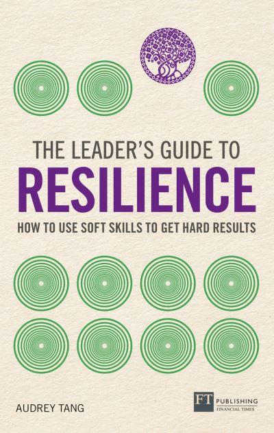The Leader's Guide To Resilience