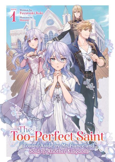The Too-Perfect Saint: Tossed Aside By My Fiancé and Sold To