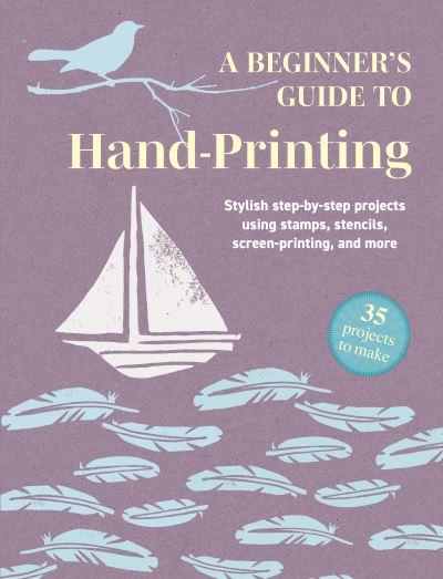 A Beginner's Guide To Hand-Printing