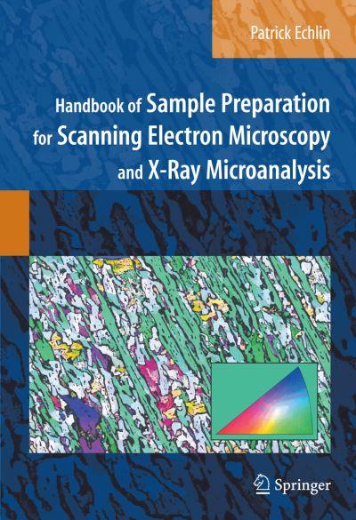 Handbook of Sample Preparation For Scanning Electron Micoscopy and X-Ray Microanalysis
