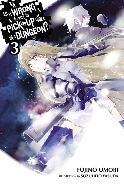 Is it Wrong To Try To Pick Up Girls in a Dungeon?. Volume 3