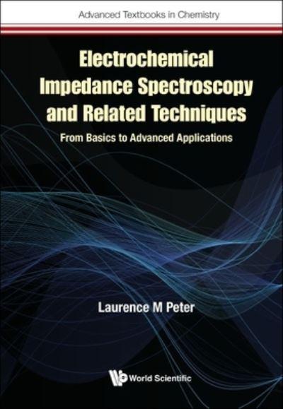 Electrochemical Impedance Spectroscopy and Related Techniques From Basics To Advanced Applications