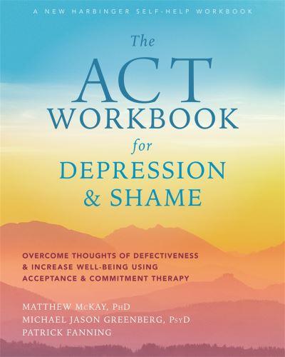 The ACT Workbook For Depression & Shame