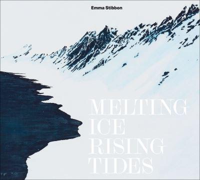 Emma Stibbon - Melting Ice/Rising Tides