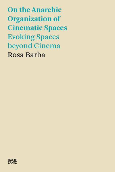 Rosa Barba - On the Anarchic Organization of Cinematic Spaces