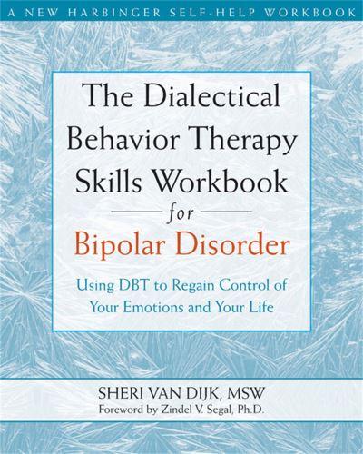 The Dialectical Behavior Therapy Skills Workbook For Bipolar Disorder