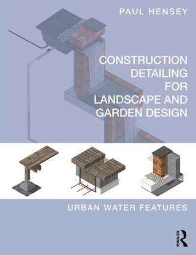 Construction Detailing For Landscape and Garden Design