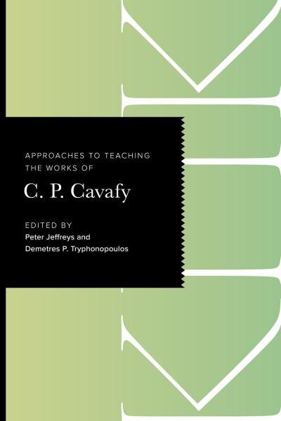 Approaches To Teaching the Works of C. P. Cavafy