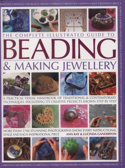The Complete Illustrated Guide To Beading & Making Jewellery