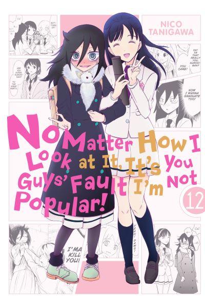No Matter How I Look At it, It's You Guys' Fault I'm Not Popular. 12