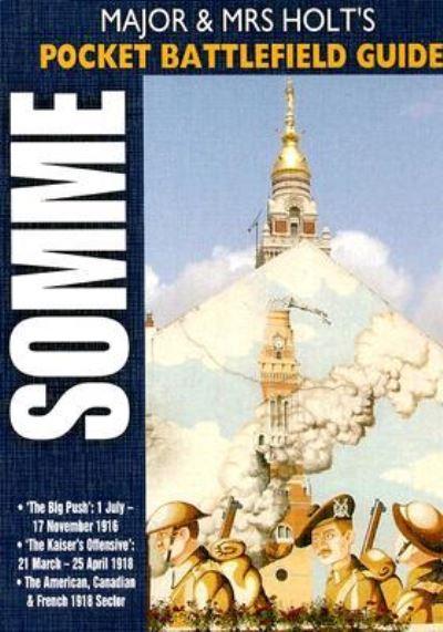 Major & Mrs Holt's Pocket Battlefield Guide To the Somme 1916/1918